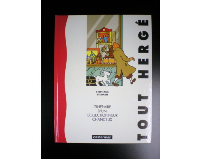 Tout Hergé Itinéraire d'un collectionneur chanceux S. Steeman Casterman 1991 