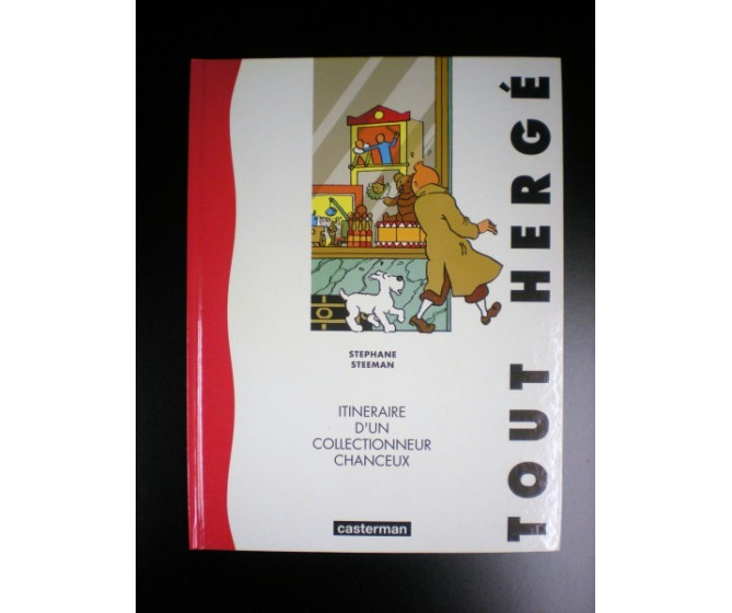 Tout Hergé Itinéraire d'un collectionneur chanceux S. Steeman Casterman 1991 