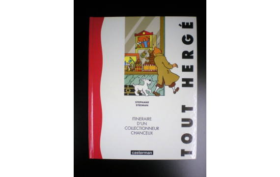Tout Hergé Itinéraire d'un collectionneur chanceux S. Steeman Casterman 1991 